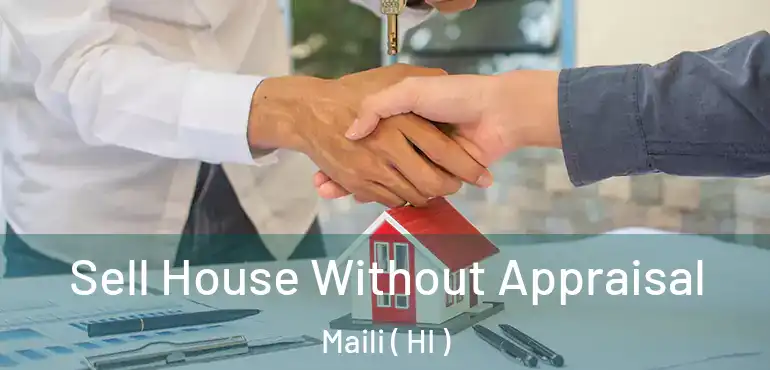  Sell House Without Appraisal Maili ( HI )