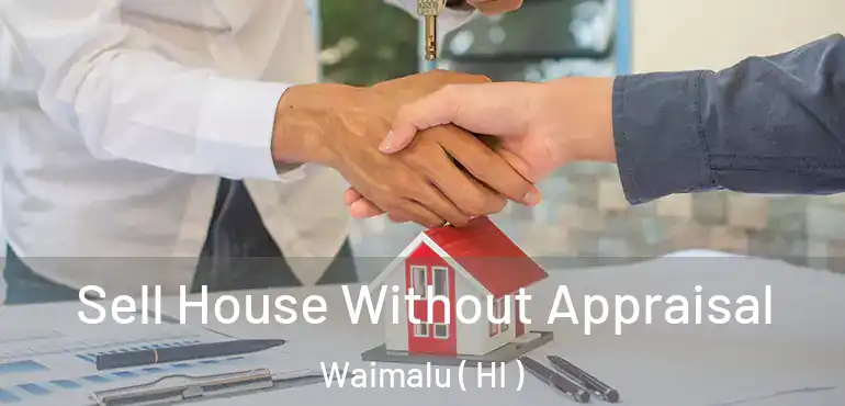  Sell House Without Appraisal Waimalu ( HI )