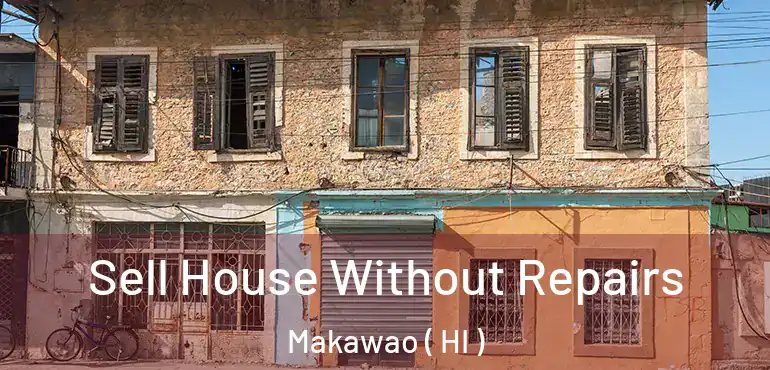  Sell House Without Repairs Makawao ( HI )