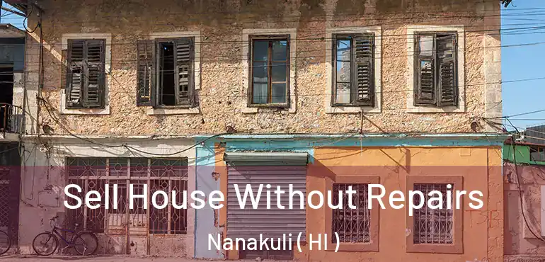  Sell House Without Repairs Nanakuli ( HI )