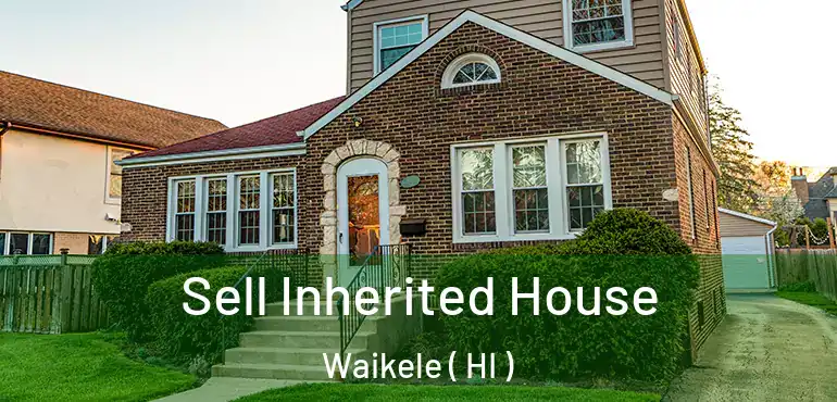  Sell Inherited House Waikele ( HI )