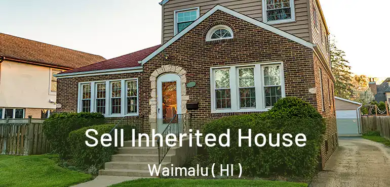  Sell Inherited House Waimalu ( HI )
