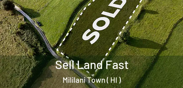  Sell Land Fast Mililani Town ( HI )