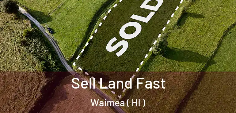  Sell Land Fast Waimea ( HI )