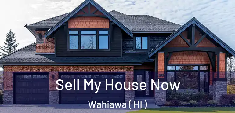  Sell My House Now Wahiawa ( HI )