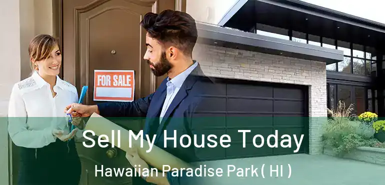  Sell My House Today Hawaiian Paradise Park ( HI )