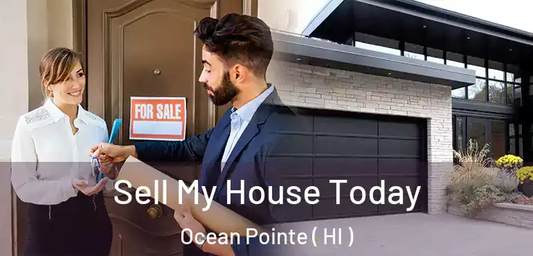  Sell My House Today Ocean Pointe ( HI )
