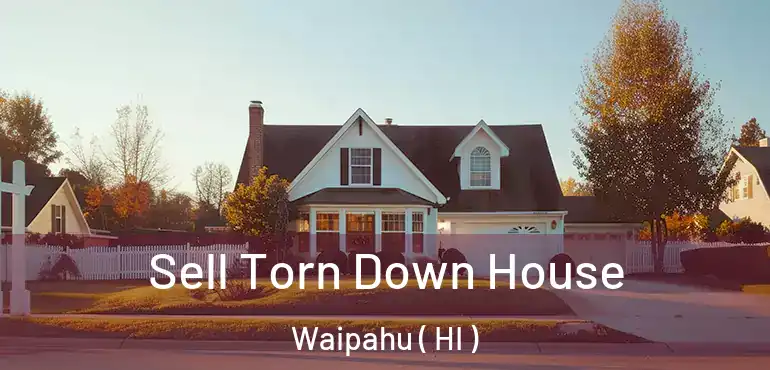  Sell Torn Down House Waipahu ( HI )