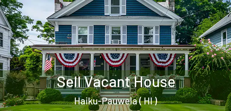  Sell Vacant House Haiku-Pauwela ( HI )