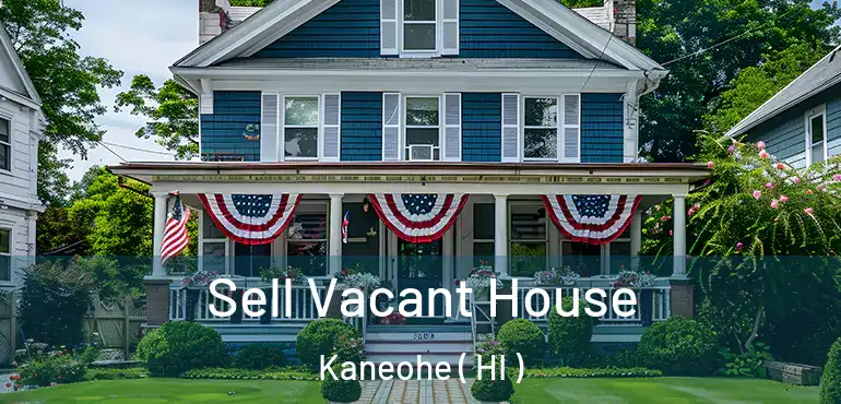  Sell Vacant House Kaneohe ( HI )