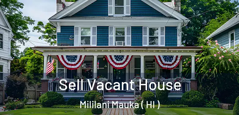  Sell Vacant House Mililani Mauka ( HI )
