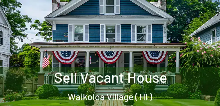  Sell Vacant House Waikoloa Village ( HI )