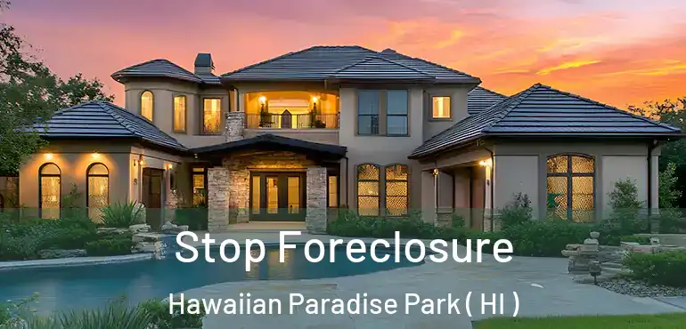  Stop Foreclosure Hawaiian Paradise Park ( HI )