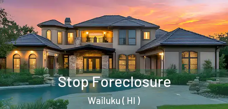 Stop Foreclosure Wailuku ( HI )
