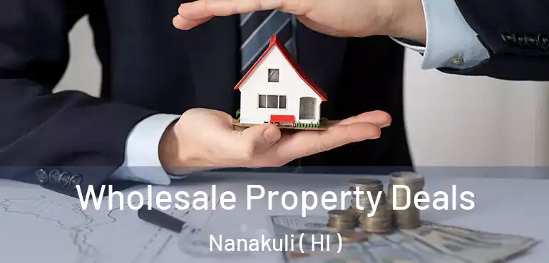  Wholesale Property Deals Nanakuli ( HI )