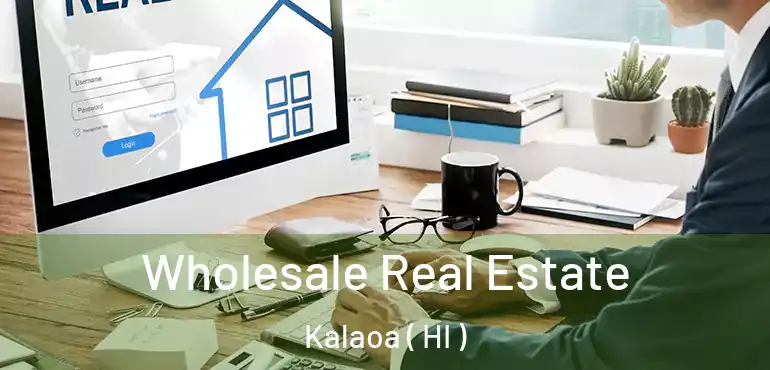  Wholesale Real Estate Kalaoa ( HI )