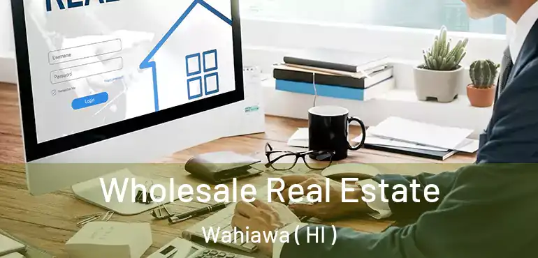  Wholesale Real Estate Wahiawa ( HI )
