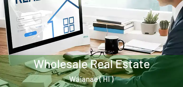  Wholesale Real Estate Waianae ( HI )